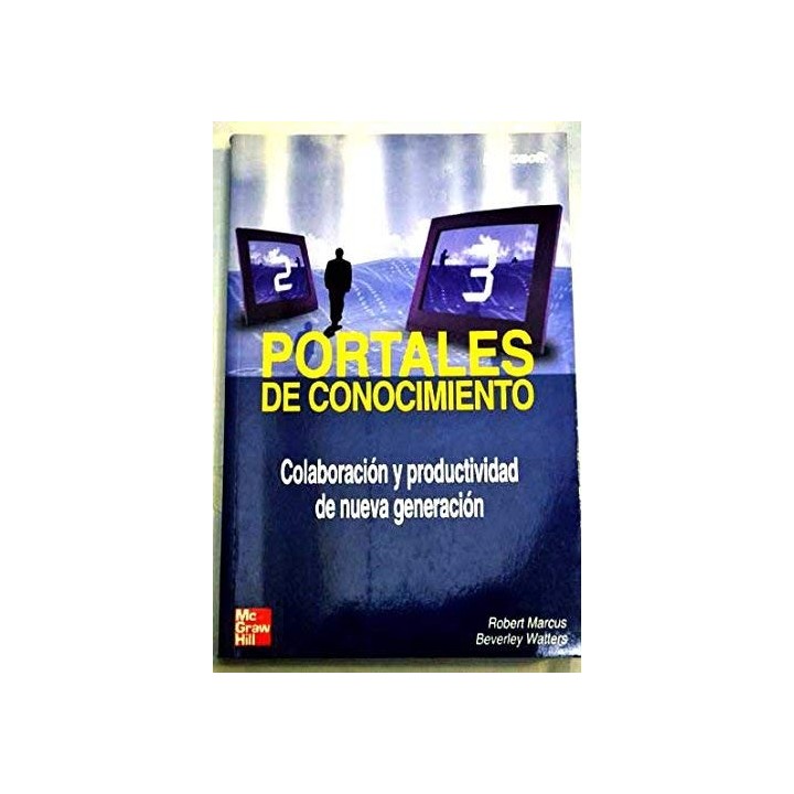 Portales de conocimiento: colaboración y productividad de nueva generación (Primera edición)